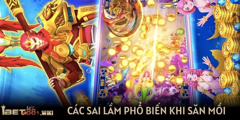 Các sai lầm phổ biến khi săn mồi