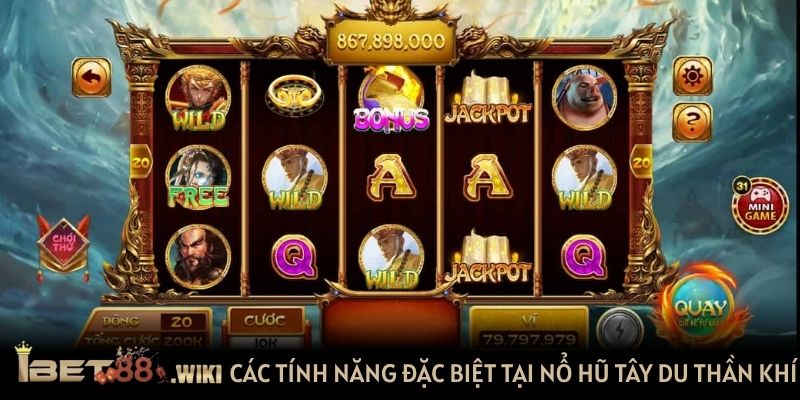 Các tính năng đặc biệt tại nổ hũ Tây Du Thần Khí