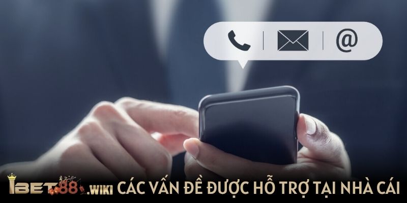 Các vấn đề được hỗ trợ tại nhà cái
