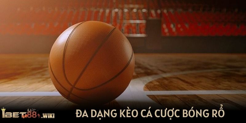 Đa dạng kèo cá cược bóng rổ tại nhà cái IBET88