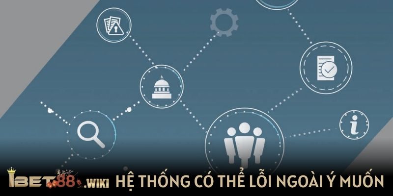 Hệ thống có thể lỗi ngoài ý muốn