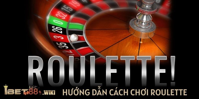 hướng dẫn cách chơi roulette