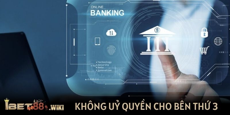 Không ủy quyền cho bên thứ 3 khi nạp tiền IBET88