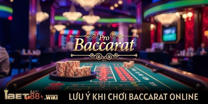 Lưu ý khi chơi Baccarat online