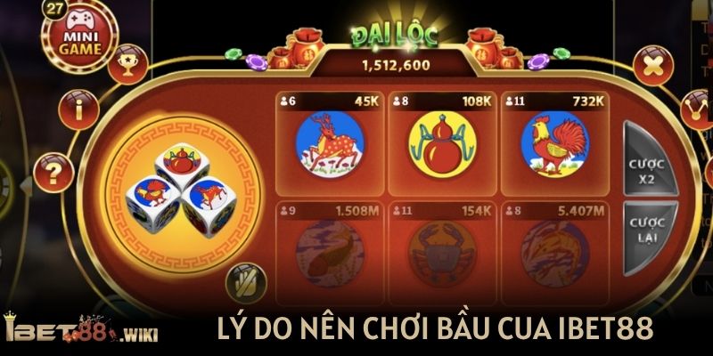 Lý do nên chơi bầu cua IBET88