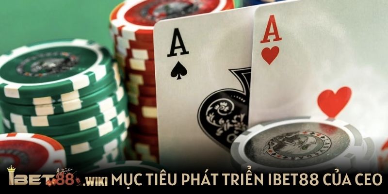 Mục tiêu phát triển IBET88 của CEO