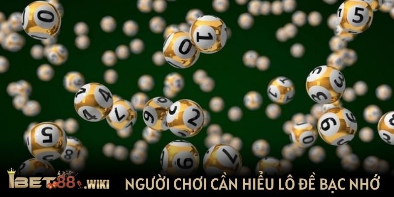 Người chơi cần tìm hiểu phương pháp lô đề bạc nhớ
