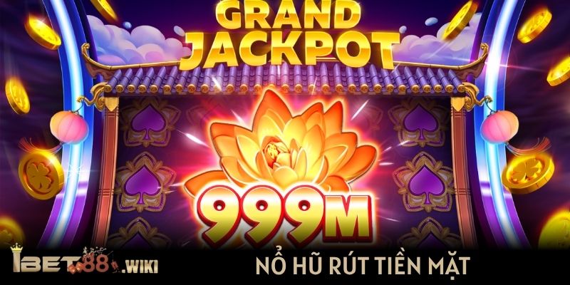 game nổ hũ rút tiền mặt