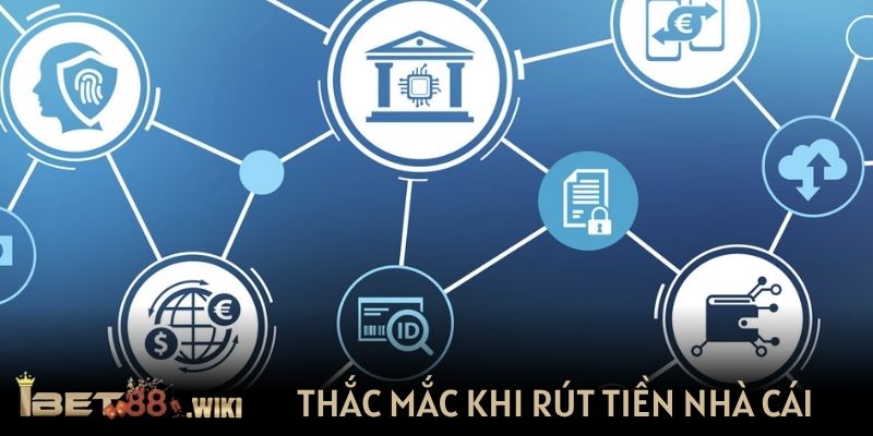Thắc mắc khi rút tiền nhà cái