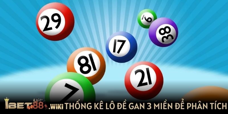 Thống kê lô đề gan 3 miền để phân tích số hiệu quả