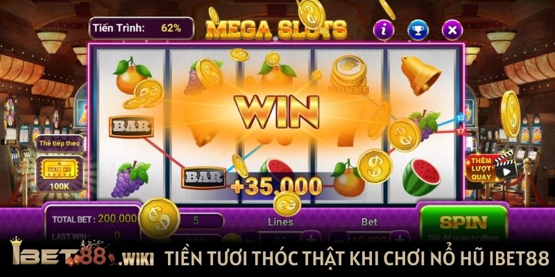 Tiền tươi thóc thật khi chơi nổ hũ IBET88