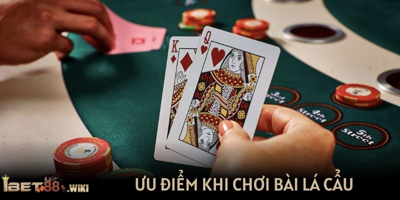 Ưu điểm khi chơi bài lá cẩu