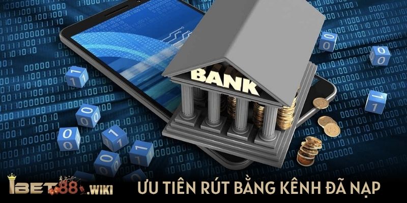Ưu tiên rút bằng kênh đã nạp