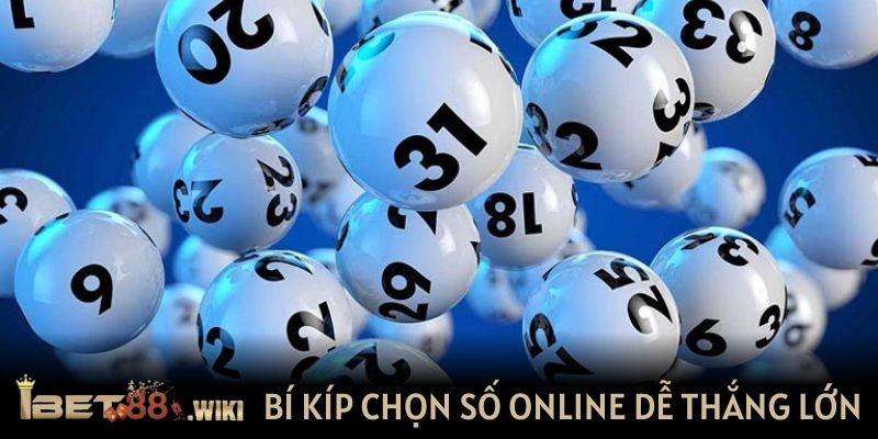 Bí kíp chọn số online dễ thắng lớn