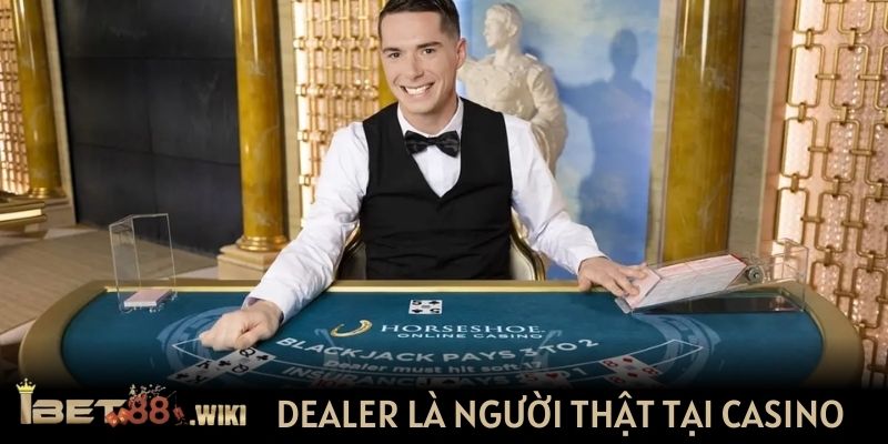 Dealer người thật tại các sòng bài trực tuyến