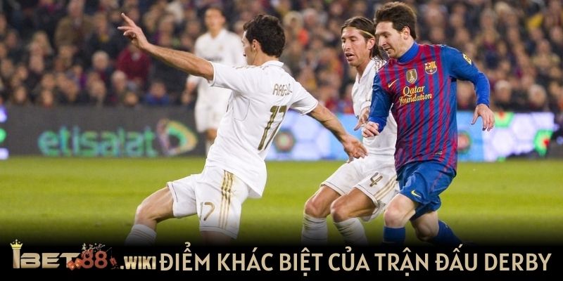 Điểm khác biệt của trận đấu derby