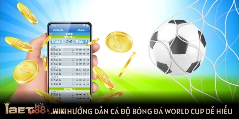 Hướng dẫn cá độ bóng đá World Cup dễ hiểu