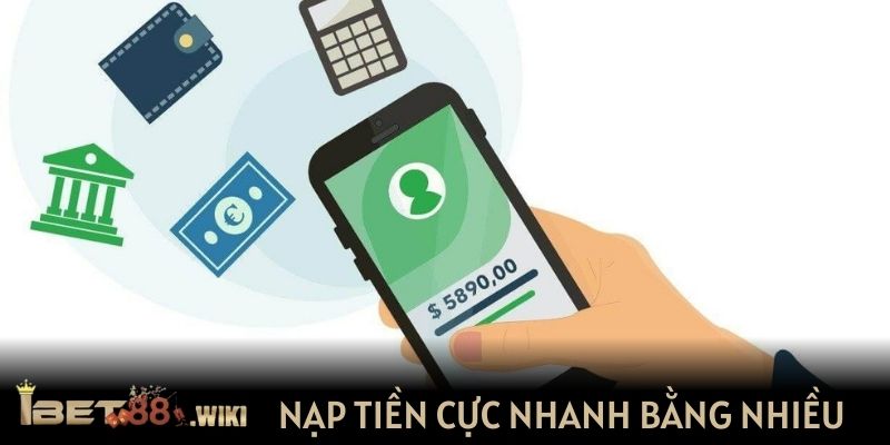Nạp tiền cực nhanh bằng nhiều cách