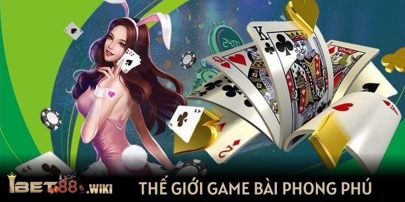 Thế giới game bài phong phú