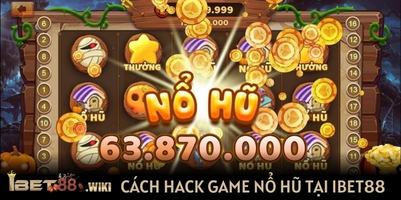 Tìm hiểu cách hack game Nổ hũ tại Ibet88