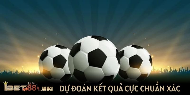 Kỹ năng dự đoán kết quả cực chuẩn xác