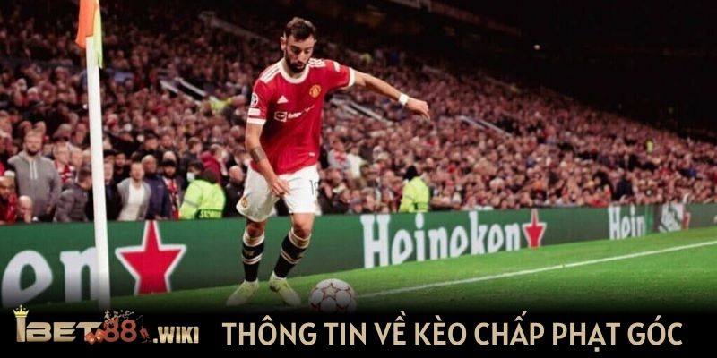 Thông tin cần biết về kèo chấp phạt góc